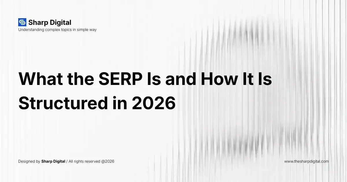 What the SERP Is and How It Is Structured in 2026